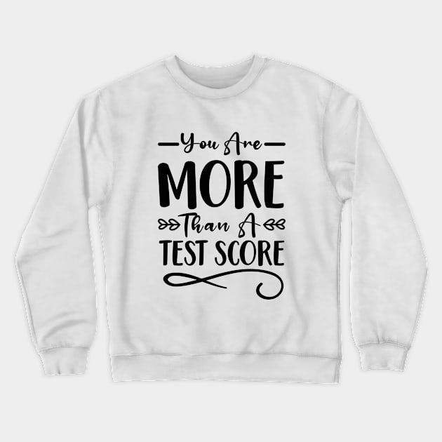 You Are More Than A Test Score Crewneck Sweatshirt by chidadesign